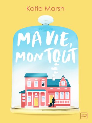 cover image of Ma vie, mon tout